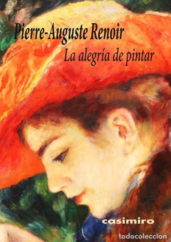 Libros: ALEGRIA DE PINTAR,LA - RENOIR, PIERRE AUGUSTE