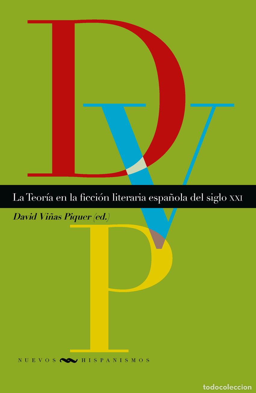 Libros: LA TEOR&Iacute;A EN LA FICCI&Oacute;N LITERARIA ESPA&Ntilde;OLA DEL SIGLO XXI - Fuentes Rodr&iacute;guez, Catalina
