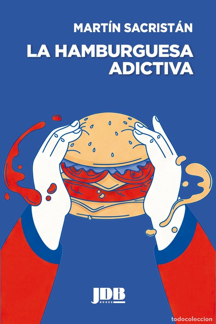 books: LA HAMBURGUESA ADICTIVA - Sacrist&aacute;n, Mart&iacute;n