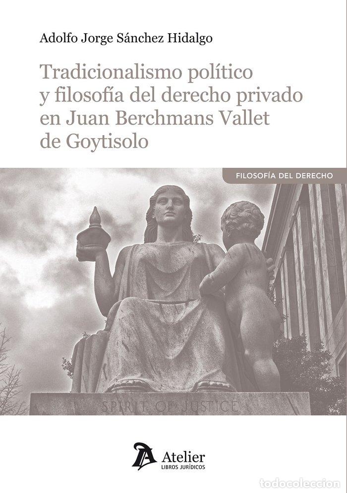 Libri: TRADICIONALISMO POLITICO Y FILOSOFIA DEL DERECHO PRIVADO EN - SANCHEZ HIDALGO, ADOLFO JORGE