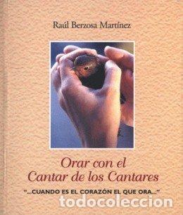 Libros: ORAR CON EL CANTAR DE LOS CANTARES - BERZOSA, RAUL