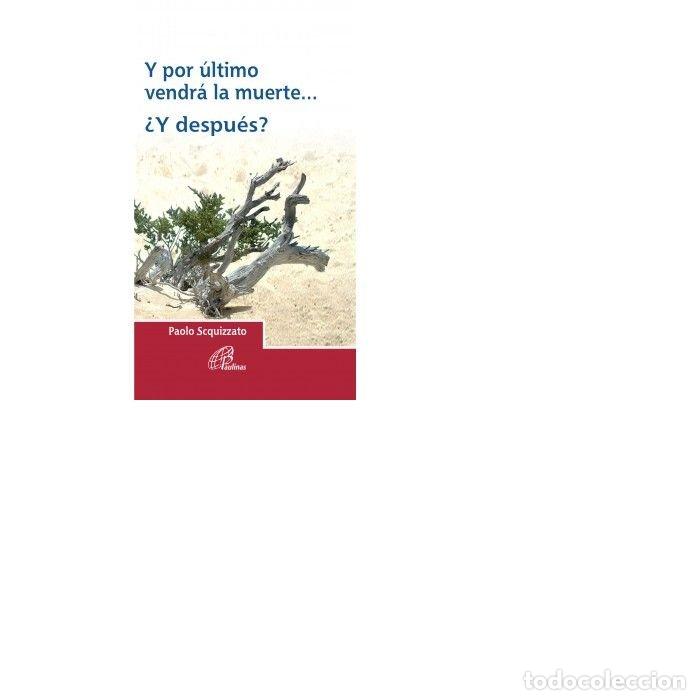 Libros: Y POR ULTIMO VENDRA LA MUERTE Y DESPUES - SCQUIZZATO, PAOLO