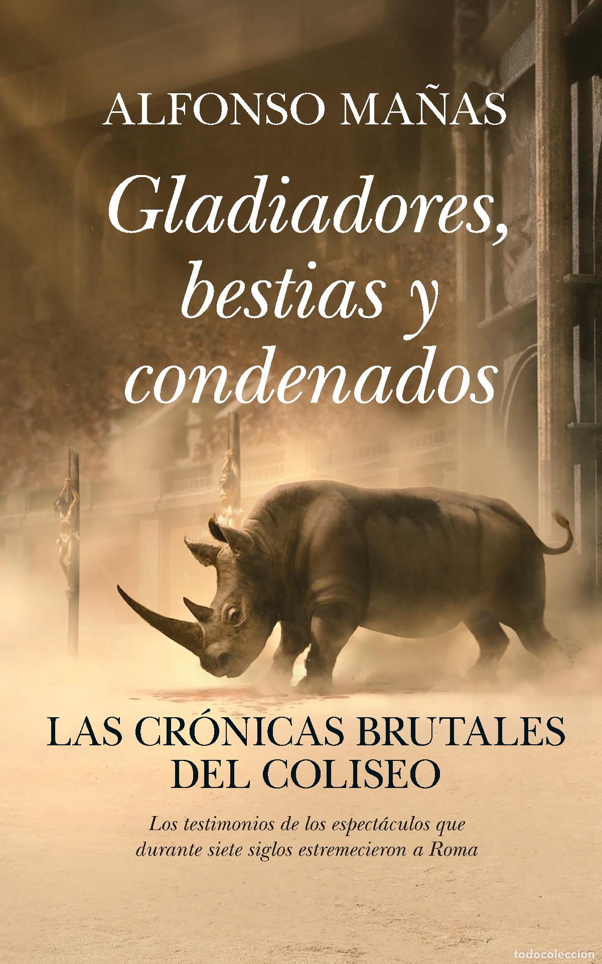 Livros: GLADIADORES, BESTIAS Y CONDENADOS - Alfonso Ma&ntilde;as