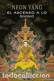 Libros: EL ASCENSO A LO DIVINO - YANG, NEON