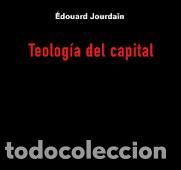 books: TEOLOGIA DEL CAPITAL - JOURDAIN, EDOUARD