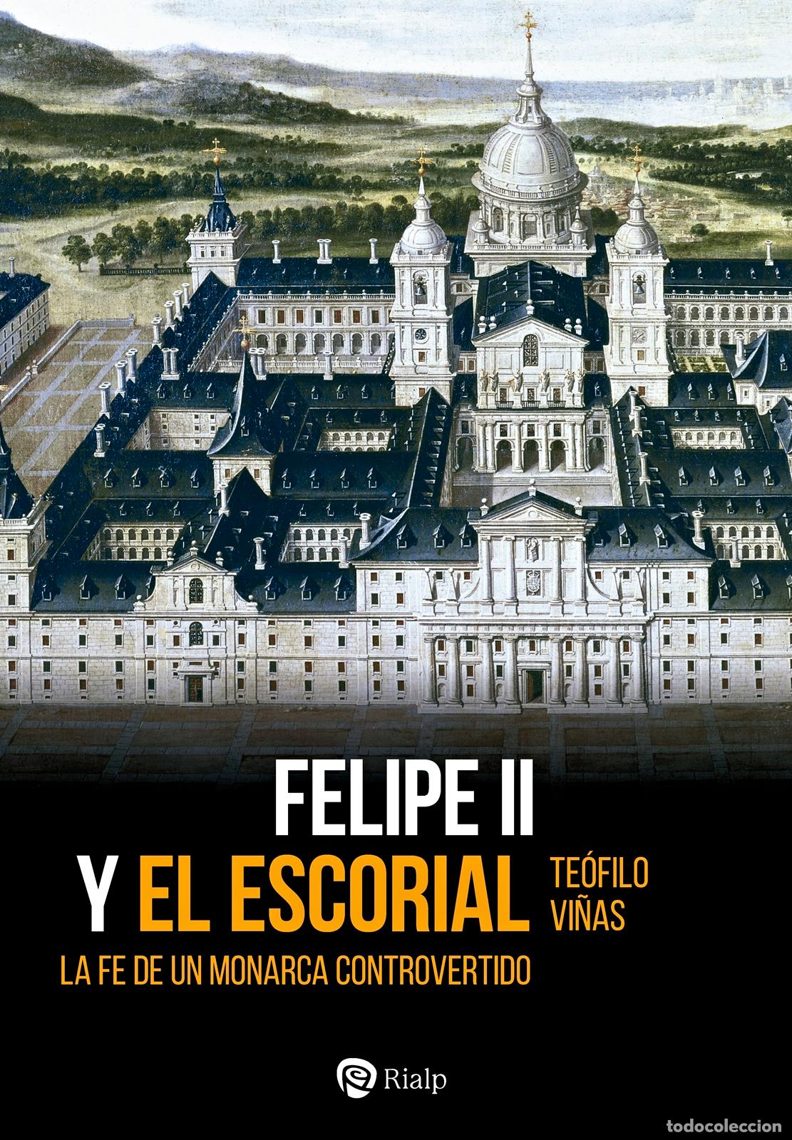 Libros: FELIPE II Y EL ESCORIAL - Vi&ntilde;as Rom&aacute;n, Te&oacute;filo