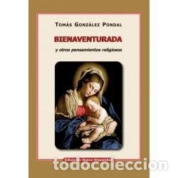 Libros: Tom&aacute;s Gonz&aacute;lez Pondal &mdash; Bienaventurada y otros pensamientos religiosos &mdash; lm