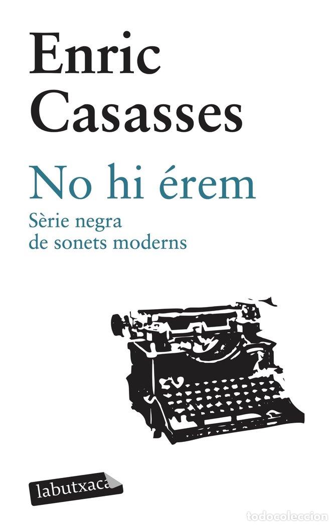 books: NO HI EREM SERIE NEGRA DE SONETS MODERNS - ENRIC CASASSES FIGUERAS