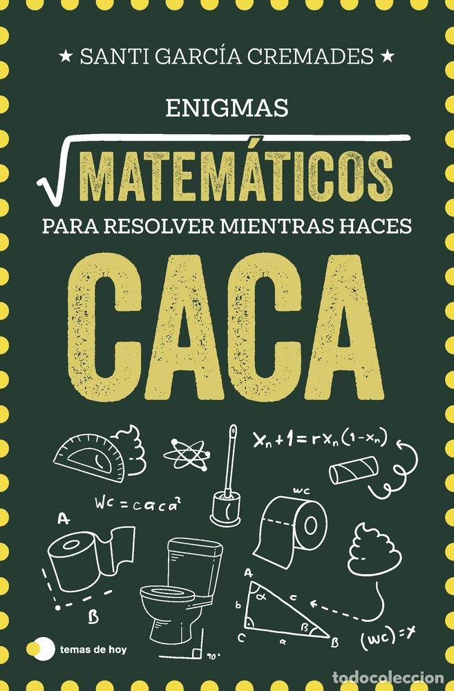 books: ENIGMAS MATEMATICOS PARA RESOLVER MIENTRAS HACES CACA - GARCIA CREMADES, SANTI