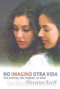 Libros: NO IMAGINO OTRA VIDA - SARIF, SHAMIM