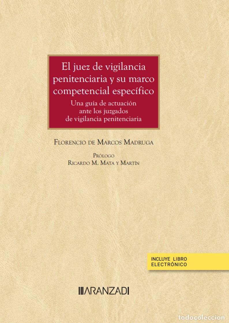 Libros: EL JUEZ DE VIGILANCIA PENITENCIARIA Y SU MARCO COMPETENCIAL ESPEC&Iacute;FICO (PAPEL + E-BOOK) - De marcos