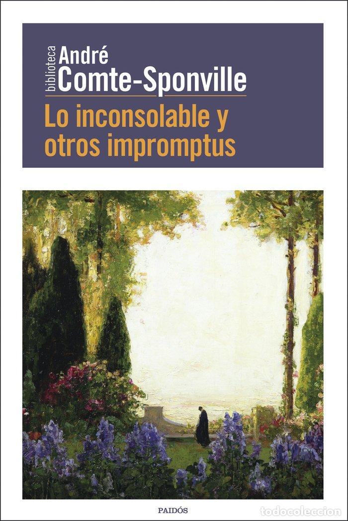 Libros: LO INCONSOLABLE Y OTROS IMPROMPTUS - ANDRE COMTE-SPONVILLE