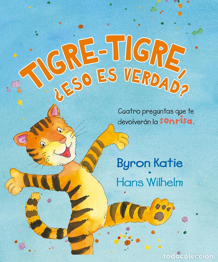 B&uuml;cher: TIGRE TIGRE ESO ES VERDAD - KATIE, BYRON - WILHELM, HANS