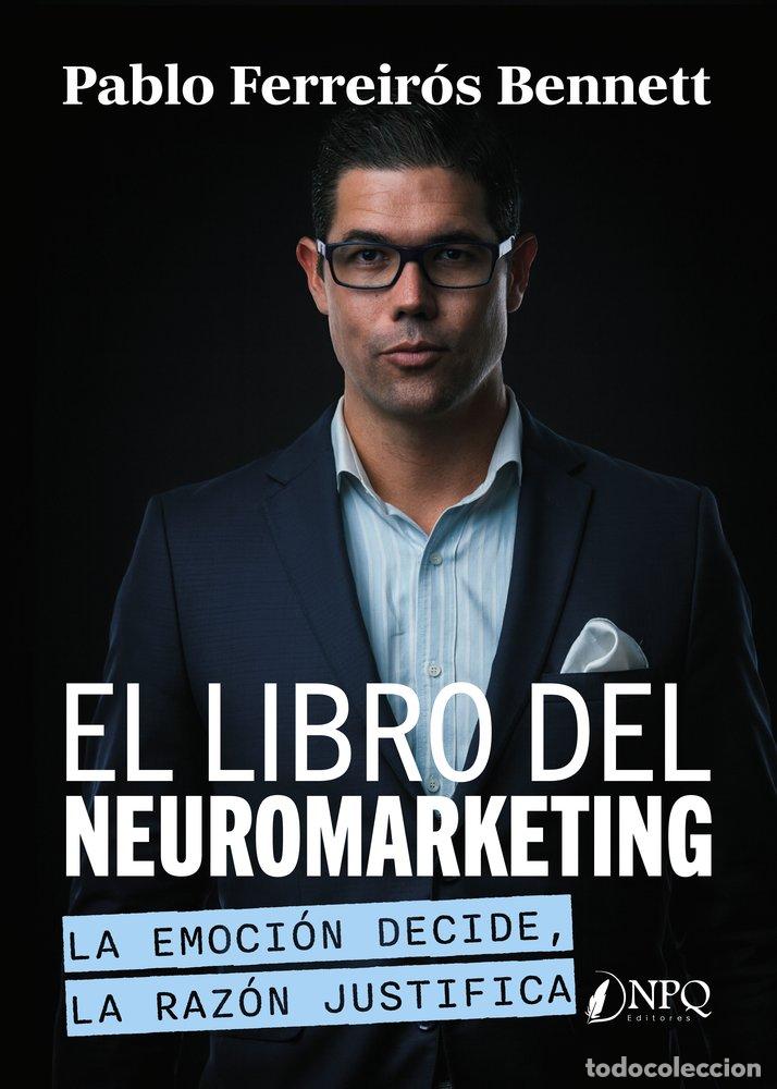 Libri: EL LIBRO DEL NEUROMARKETING - FERREIROS BENNETT, PABLO
