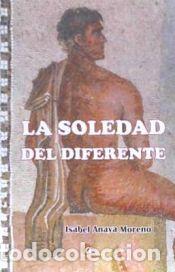 Livros: LA SOLEDAD DEL DIFERENTE - Anaya Moreno, Isabel