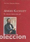 Livros: ANGEL GANIVET EXCENTRICO DEL 9,EL - GALLEGO MORELL, ANTONIO