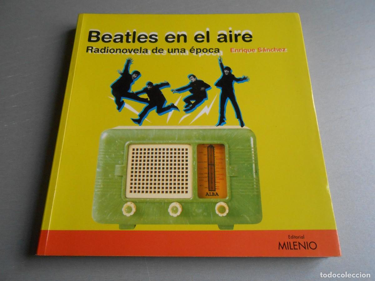 B&uuml;cher: BEATLES EN EL AIRE de Enrique S&aacute;nchez, Editorial MILENIO, 238 p&aacute;ginas, de 22x22 cms, A&Ntilde;O 1997
