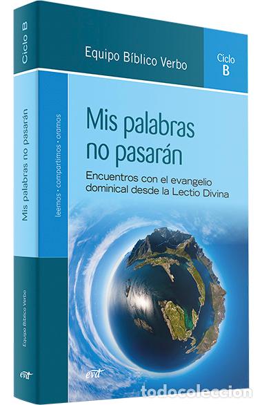 Libros: MIS PALABRAS NO PASAR&Aacute;N (CICLO B) - EQUIPO BIBLICO VERBO
