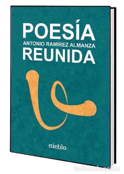 Libros: POESIA REUNIDA - RAMIREZ ALMANZA, ANTONIO