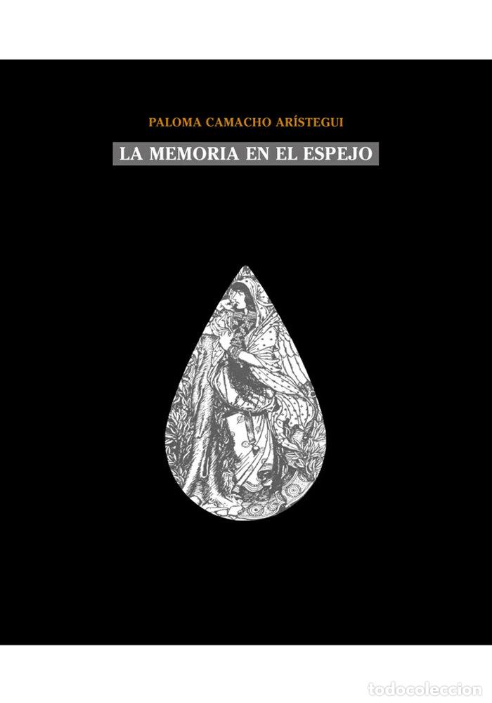 Libros: LA MEMORIA EN EL ESPEJO - CAMACHO ARISTEGUI, PALOMA