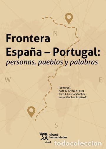 Libros: FRONTERA ESPA&Ntilde;A PORTUGAL: PERSONAS, PUEBLOS Y PALABRAS - Garc&iacute;a S&aacute;nchez, Jairo Javier