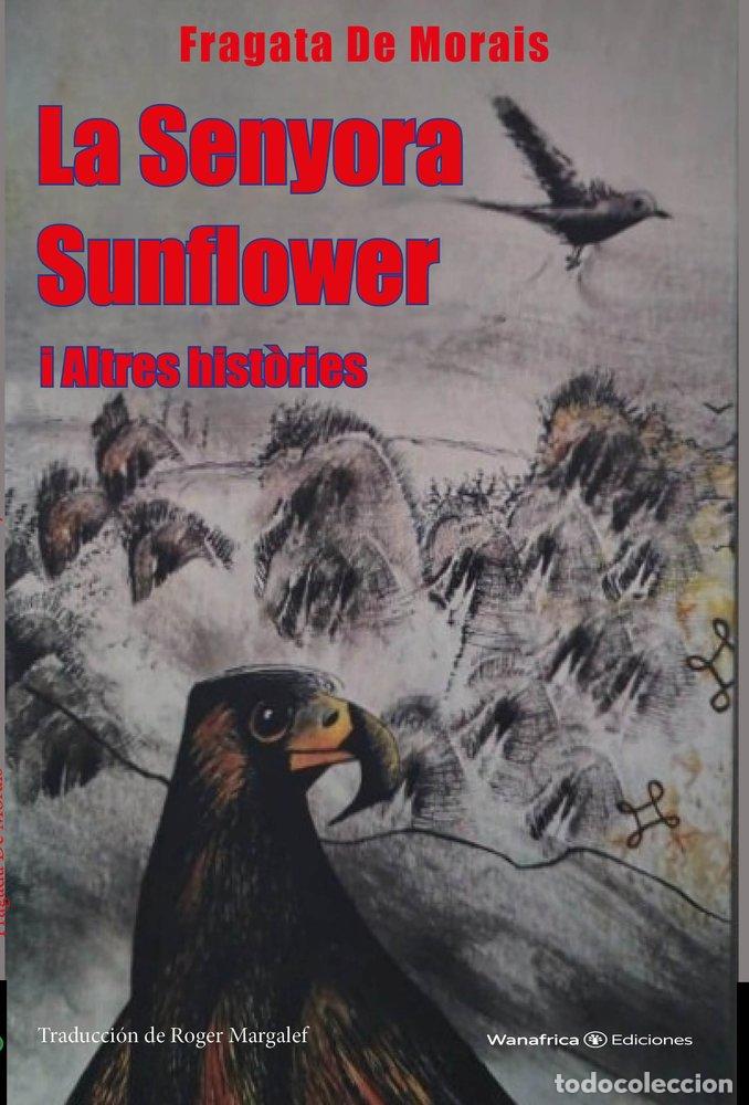 Libros: LA SENYORA SUNFLOWER I ALTRES HISTORIES - DE MORAIS, FRAGATA
