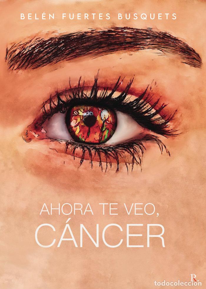 Livros: AHORA TE VEO CANCER - FUERTE BUSQUETS, BELEN