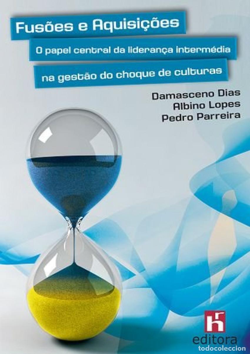B&uuml;cher: FUS&Otilde;ES E AQUISI&Ccedil;&Otilde;ES: O PAPEL CENTRAL DA LIDERAN&Ccedil;A INTERM&Eacute;DIA NA GEST&Atilde;O DO CHOQUE DE CULTURAS - DIAS,