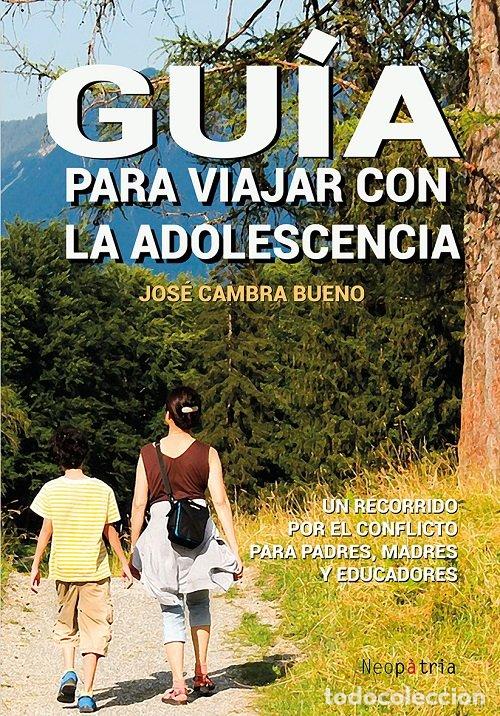 Libri: GUIA PARA VIAJAR CON LA ADOLESCENCIA - CAMBRA BUENO, JOSE