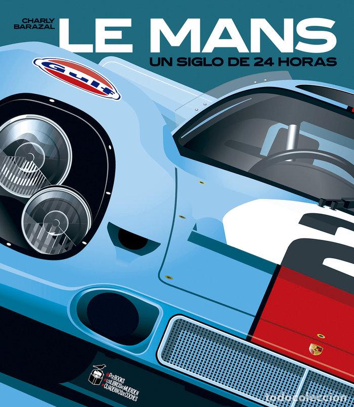 Libros: LE MANS UN SIGLO DE 24 HORAS - BARAZAL, CHARLY