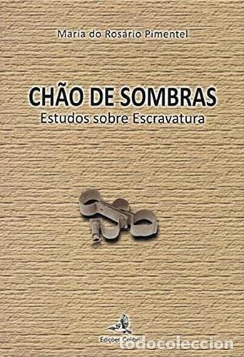B&uuml;cher: CH&Atilde;O DE SOMBRAS - ESTUDOS SOBRE ESCRAVATURA - Maria do Ros&aacute;rio Pimentel