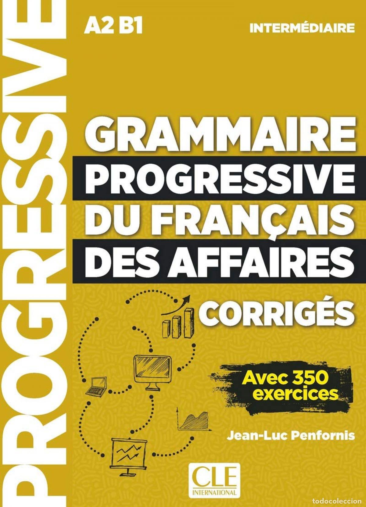 B&uuml;cher: GRAMMAIRE PROGRESSIVE DU FRANCAIS DES AFFAIRES INTERMEDIAIRE (A2-B1). CORRIGES - Penfornis, Jean Luc