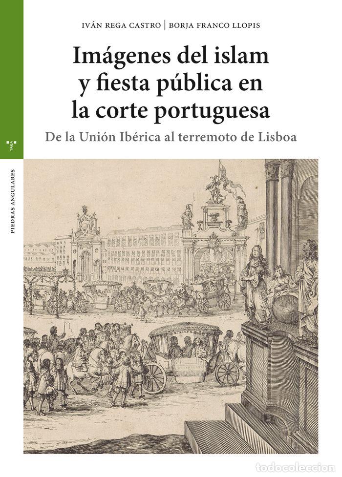 B&uuml;cher: IMAGENES DEL ISLAM Y FIESTA PUBLICA EN LA CORTE PORTUGUESA - FRANCO LLOPIS, BORJA