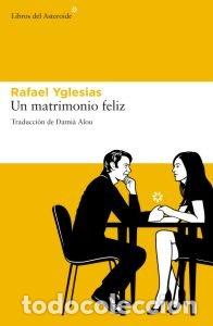 Livros: UN MATRIMONIO FELIZ - YGLESIAS, RAFAEL