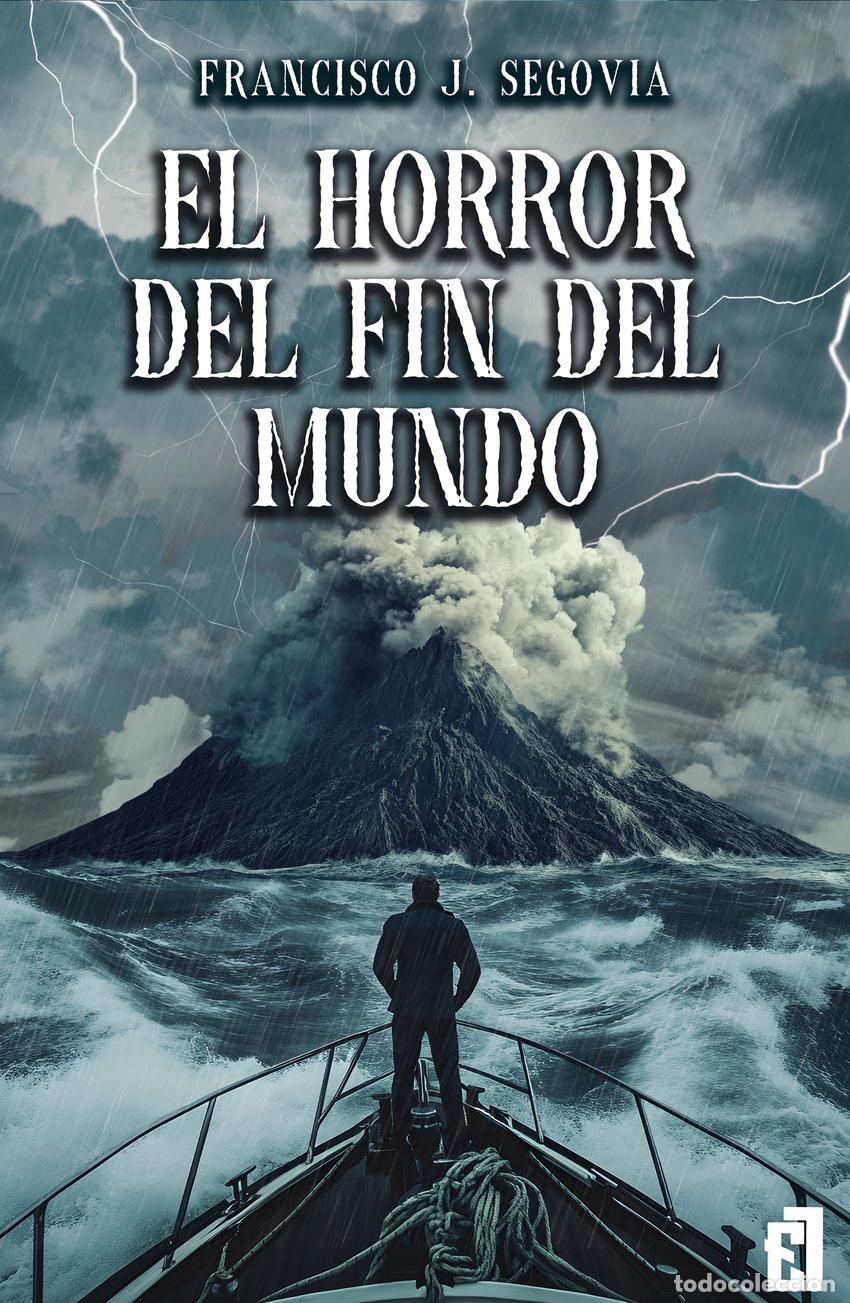 Libros: EL HORROR DEL FIN DEL MUNDO - Segovia, Francisco