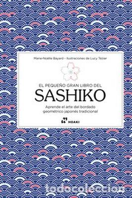 Libros: EL PEQUE&Ntilde;O GRAN LIBRO DEL SASHIKO - BAYARD, MARIE NOELLE