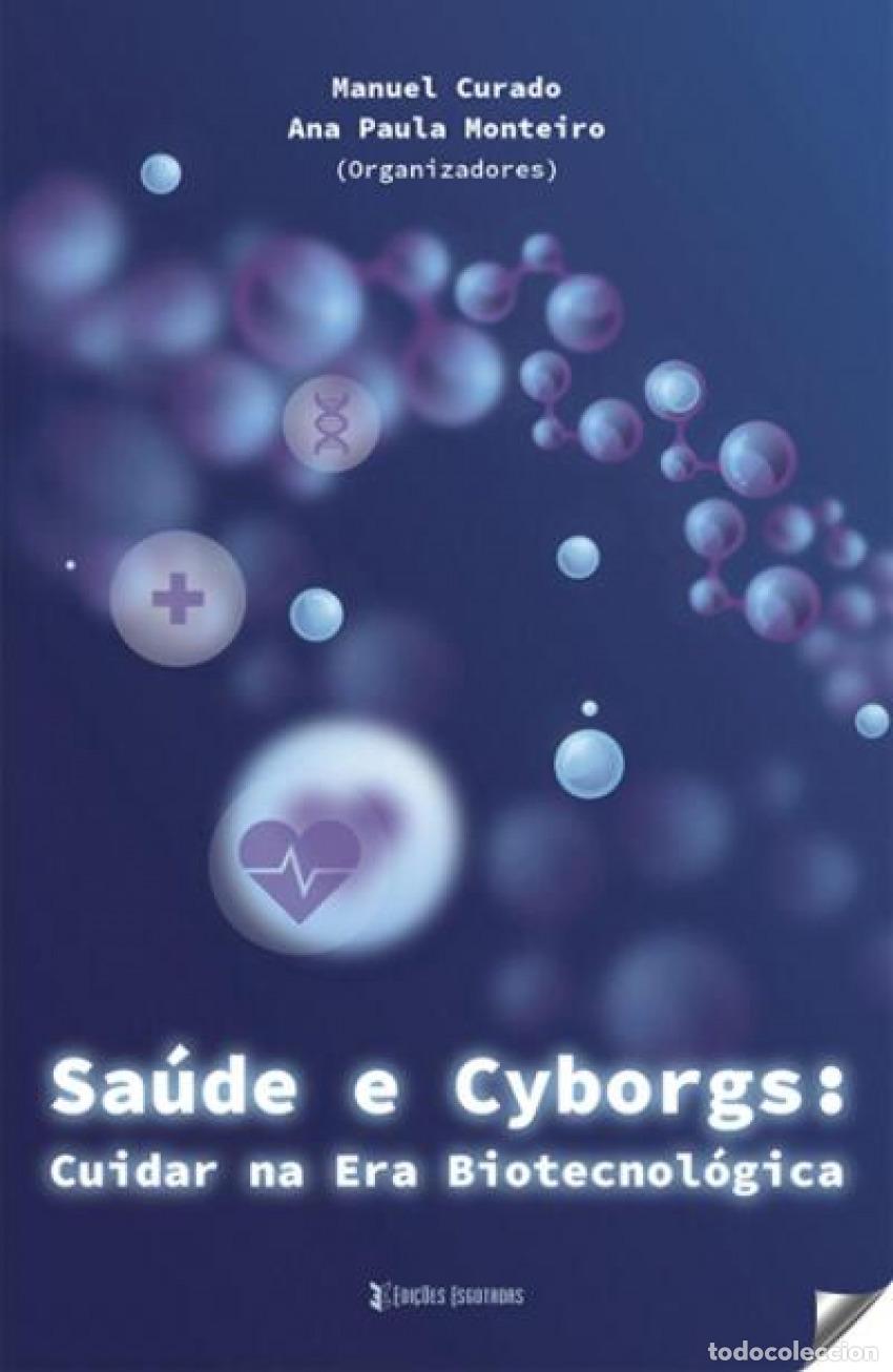 Libros: SA&Uacute;DE E CYBORGS: CUIDAR NA ERA BIOTECNOL&Oacute;GICA - Curado, Manuel