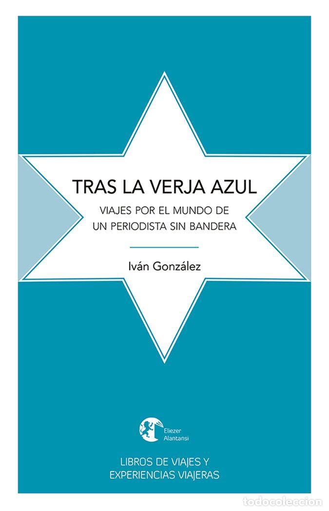 Libri: TRAS LA VERJA AZUL - GONZALEZ, IVAN