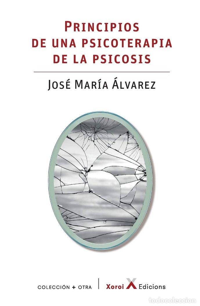 books: PRINCIPIOS DE UNA PSICOTERAPIA DE LA PSICOSIS - ALVAREZ, JOSE MARIA