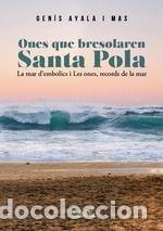 Livros: ONES QUE BRESSSOLAREN SANTA POLA LA MAR D'EMBOLICS - AYALA I MAS, GENIS