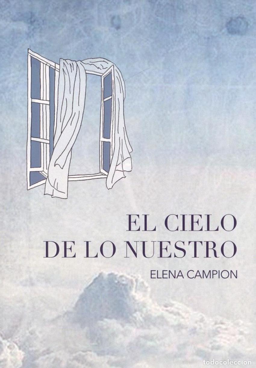 Libros: EL CIELO DE LO NUESTRO - Campion, Elena