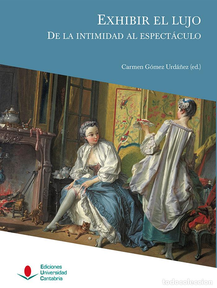 B&uuml;cher: EXHIBIR EL LUJO DE LA INTIMIDAD AL ESPECTACULO - GOMEZ URDA&Ntilde;EZ, CARMEN