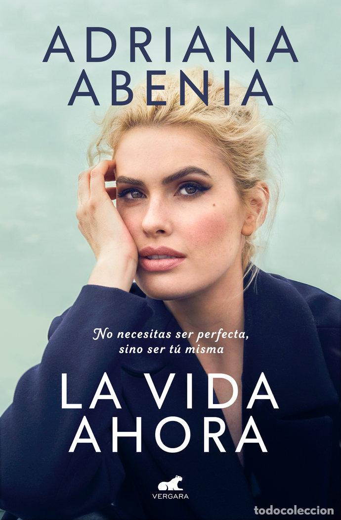 Libri: LA VIDA AHORA - ADRIANA ABENIA