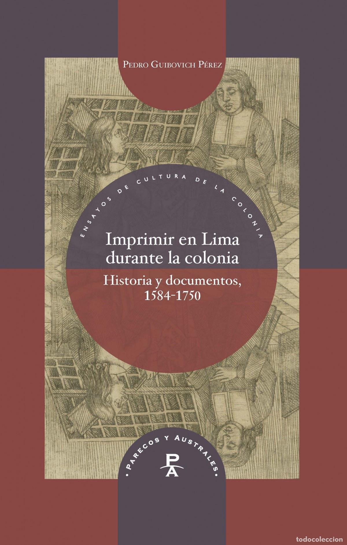 Libri: IMPRIMIR EN LIMA DURANTE LA COLONIA - Guibovich P&eacute;rez, Pedro