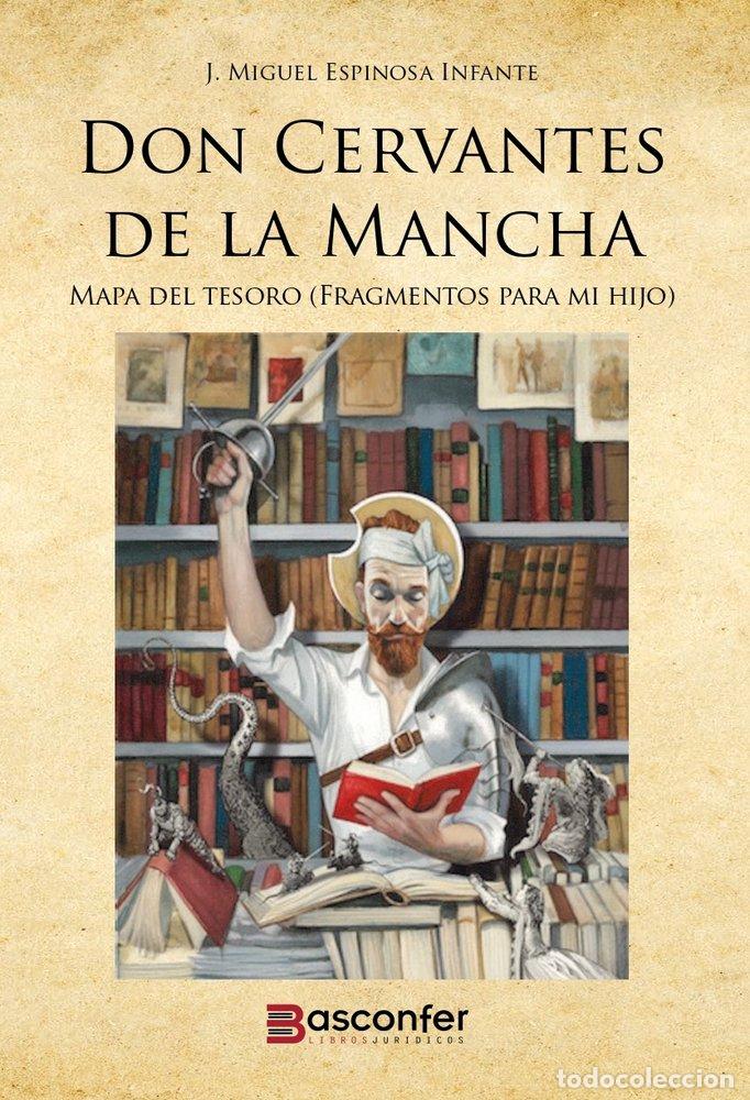 books: DON CERVANTES DE LA MANCHA - ESPINOSA INFANTE, JOSE MIGUEL