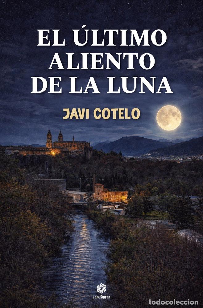 Libri: EL ULTIMO ALIENTO DE LA LUNA - COTELO SANCHEZ, JAVI