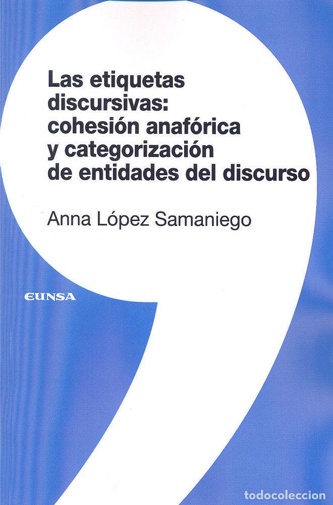 Libros: ETIQUETAS DISCURSIVAS COHESION ANAFORICA Y CATEGORIZACION - LOPEZ SAMANIEGO, ANNA