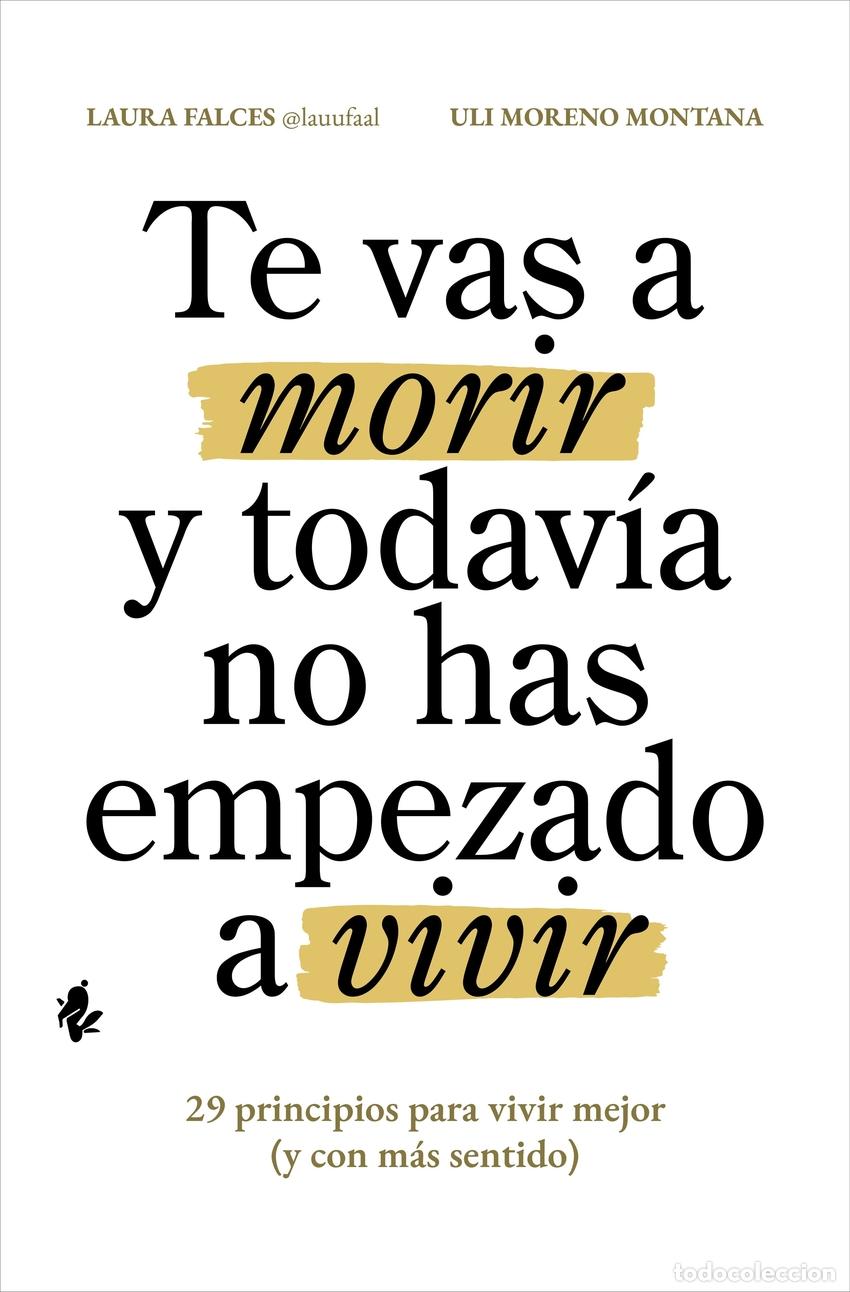 Libri: TE VAS A MORIR Y TODAV&Iacute;A NO HAS EMPEZADO A VIVIR - Falces, Laura