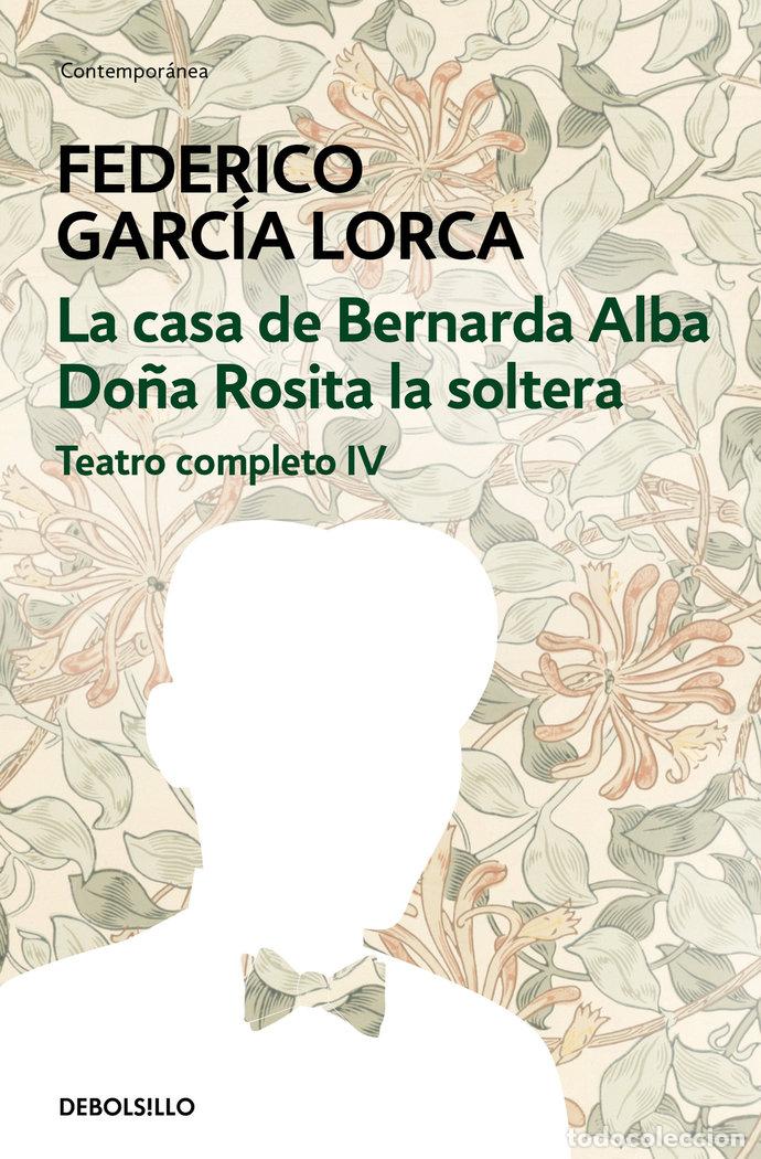Libros: CASA DE BERNARDA ALBA DO&Ntilde;A ROSITA TEATRO COMPLETO IV - GARCIA LORCA, FEDERICO
