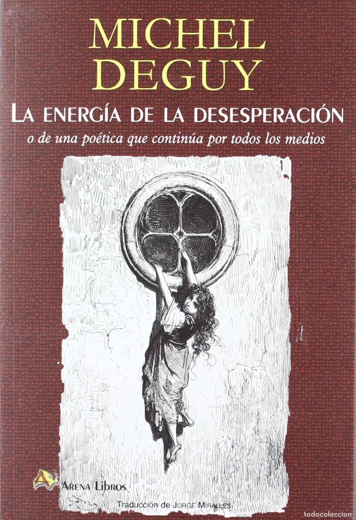 books: LA ENERG&Iacute;A DE LA DESESPERACI&Oacute;N O DE UNA PO&Eacute;TICA QUE CONTIN&Uacute;A POR TODOS LOS MEDIOS - Deguy, Michel